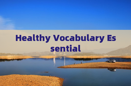 Healthy Vocabulary Essential