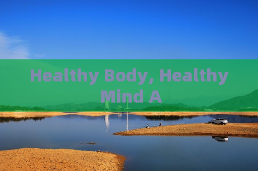 Healthy Body, Healthy Mind A